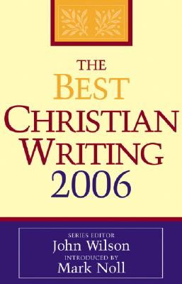 The Best Christian Writing - Wilson, John (Editor), and Noll, Mark A, Prof. (Introduction by)