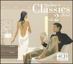 The Best Classics... Ever!, Vol. 2 - Alexandre Moskowsky (violin); Angel Romero (guitar); Angela Gheorghiu (soprano); Ann Monoyios (soprano);...