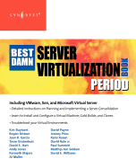 The Best Damn Server Virtualization Book Period: Including VMware, Xen, and Microsoft Virtual Server
