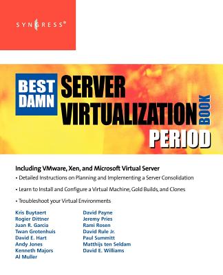 The Best Damn Server Virtualization Book Period: Including VMware, Xen, and Microsoft Virtual Server - Dittner, Rogier, and Rule, David