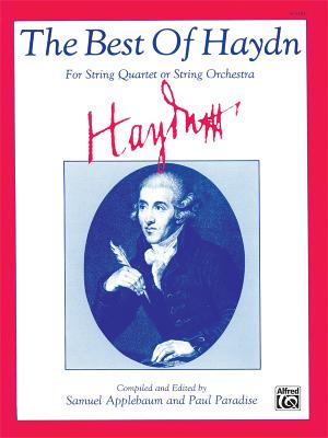 The Best of Haydn (for String Quartet or String Orchestra): For String Quartet or String Orchestra, Score - Haydn, Franz Joseph (Composer), and Applebaum, Samuel (Composer), and Paradise, Paul (Composer)