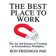 The Best Place to Work: The Art and Science of Creating an Extraordinary Workplace