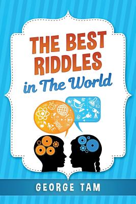 The Best Riddles in The World - Tam, George
