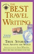 The Best Travel Writing: True Stories from Around the World