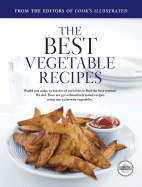 The Best Vegetable Recipes - Tremblay, Carl (Photographer), and van Ackere, Daniel J (Photographer), and Cook's Illustrated Magazine (Creator)