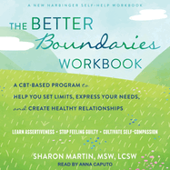 The Better Boundaries Workbook: A Cbt-Based Program to Help You Set Limits, Express Your Needs, and Create Healthy Relationships