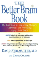The Better Brain Book: The Best Tools for Improving Memory and Sharpness and for Preventing Aging of the Brain
