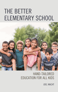 The Better Elementary School: Hand-Tailored Education for All Kids