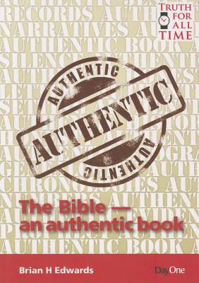 The Bible - An Authentic Book - Edwards, Brian