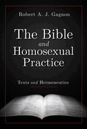 The Bible and Homosexual Practice: Texts and Hermeneutics