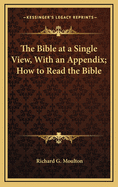 The Bible at a Single View, With an Appendix; How to Read the Bible