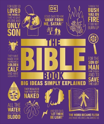 The Bible Book: Big Ideas Simply Explained - DK, and Philips, Benjamin (Consultant editor), and Schneider, Tammi J (Consultant editor)