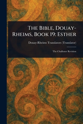 The Bible, Douay-Rheims, Book 19: Esther - Douay-Rheims
