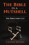The Bible in a Nutshell: The Director's Cut