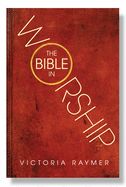The Bible in Worship: Proclamation, Encounter and Response