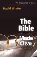 The Bible Made Clear: An Illustrated Guide