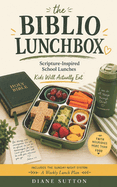 The Biblio Lunchbox: Scripture-Inspired School Lunches Kids Will Actually Eat