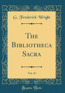 The Bibliotheca Sacra, Vol. 43 (Classic Reprint)