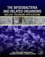 The Bifidobacteria and Related Organisms: Biology, Taxonomy, Applications
