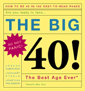 The Big 40!: Are You Ready to Face . . .the Best Age Ever
