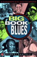 The Big Book of Blues: A Biographical Encyclopedia