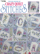 The Big Book of Crazy Quilt Stitches