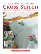 The Big Book of Cross Stitch: Fabulous Projects and Creative Ideas