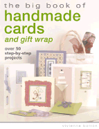 The Big Book of Handmade Cards and Gift Wrap: Over 50 Step-By-Step Projects