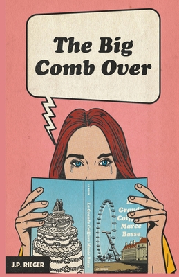 The Big Comb Over - Rieger, J P