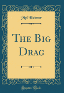 The Big Drag (Classic Reprint)