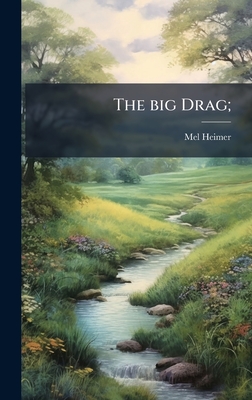 The big Drag; - Heimer, Mel