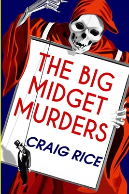 The Big Midget Murders - Rice, Craig