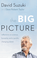 The Big Picture: Reflections on Science, Humanity and a Quickly Changing Planet