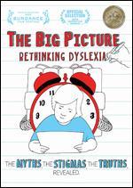 The Big Picture: Rethinking Dyslexia