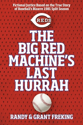 The Big Red Machine's Last Hurrah - Freking, Randy, and Freking, Grant