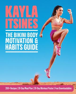 The Bikini Body Motivation & Habits Guide - Itsines, Kayla