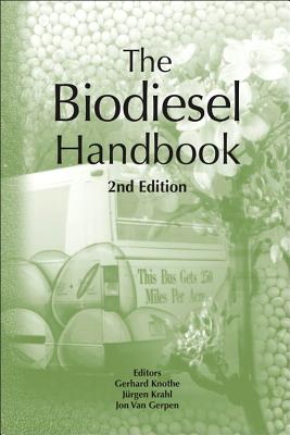 The Biodiesel Handbook - Knothe, Gerhard (Editor), and Krahl, J�rgen (Editor), and Gerpen, Jon Van (Editor)