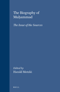 The Biography of Muh ammad: The Issue of the Sources