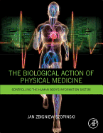 The Biological Action of Physical Medicine: Controlling the Human Body's Information System