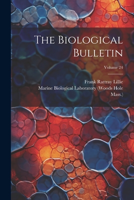 The Biological Bulletin; Volume 24 - Lillie, Frank Rattray, and Marine Biological Laboratory (Woods Hol (Creator), and Mass )