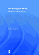 The Biological Mind: A Philosophical Introduction