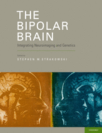 The Bipolar Brain: Integrating Neuroimaging and Genetics