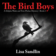 The Bird Boys: A Delpha Wade and Tom Phelan Mystery