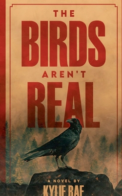 The Birds Aren't Real - Rae, Kylie