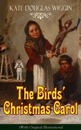 The Birds' Christmas Carol (with Original Illustrations): Children's Classic