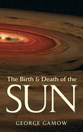 The birth and death of the sun; stellar evolution and subatomic energy