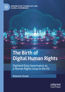 The Birth of Digital Human Rights: Digitized Data Governance as a Human Rights Issue in the Eu