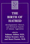 The Birth of Hatred: Developmental, Clinical, and Technical Aspects of Intense Aggression