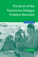 The Birth of the Palestinian Refugee Problem Revisited