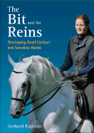 The Bit and the Reins: Developing Good Contact and Sensitive Hands